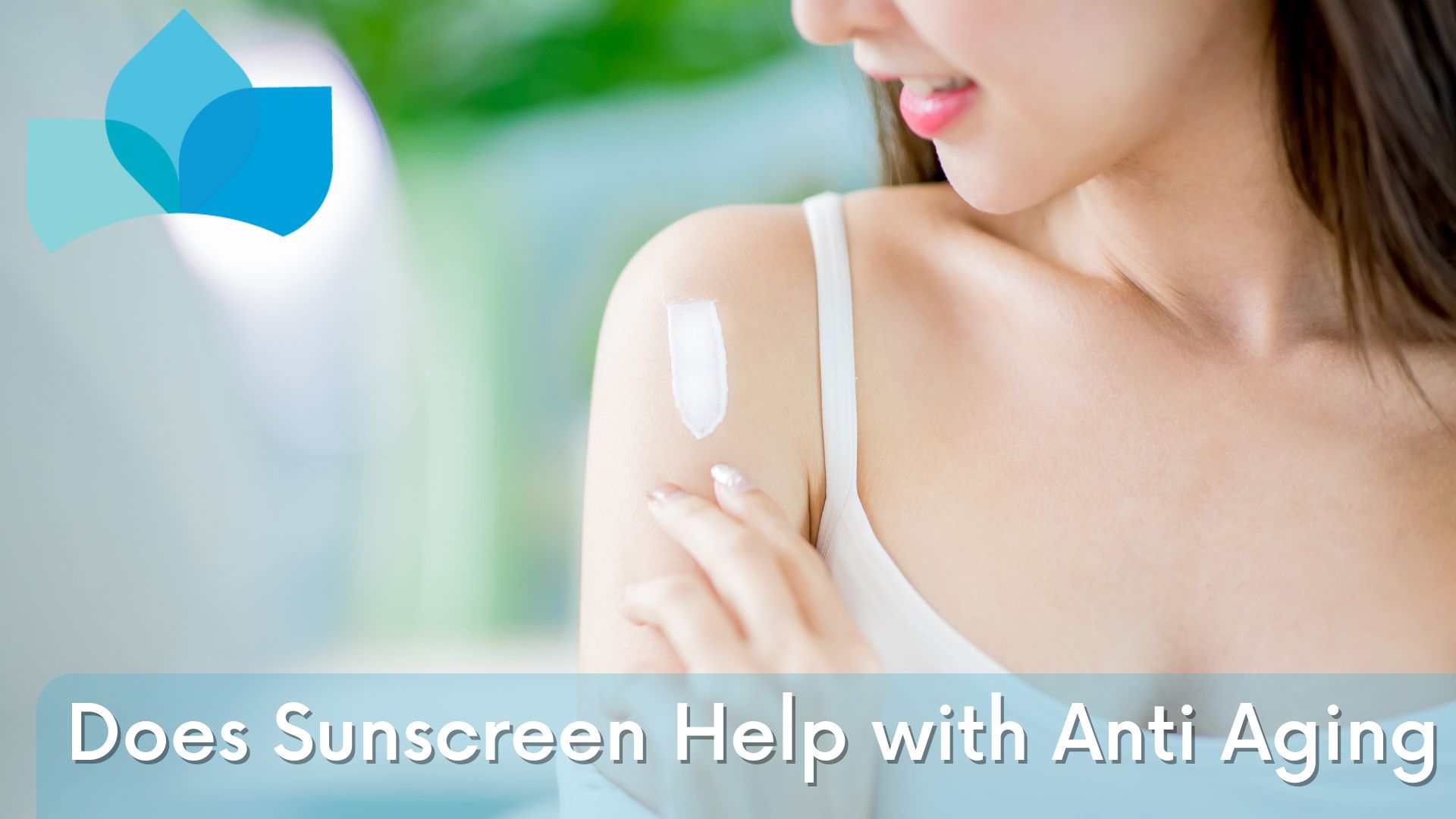 Does Sunscreen Help with Anti Aging