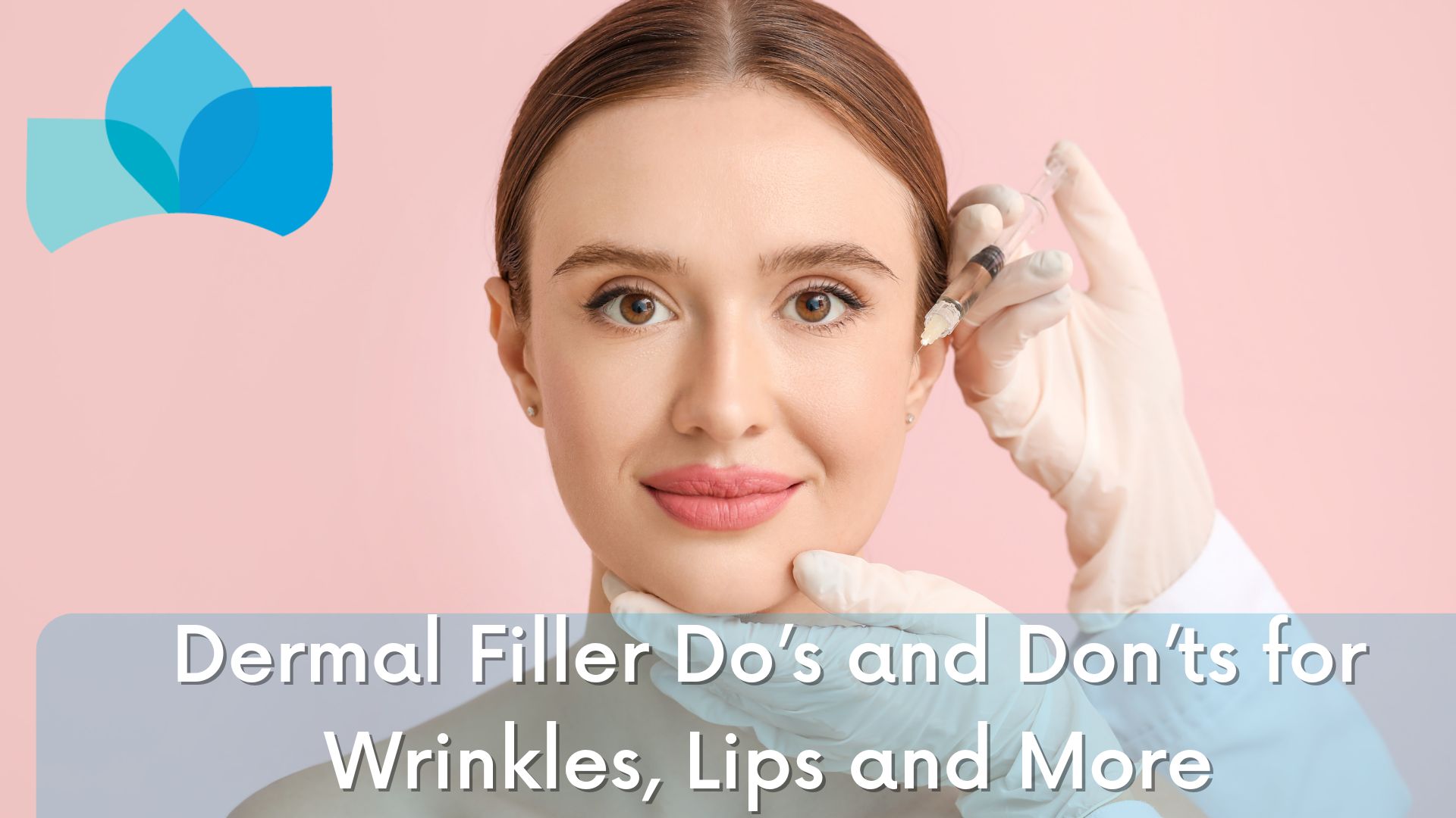 dermal fillers do's and don'ts advice