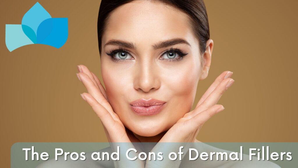 The Pros and Cons of Dermal Fillers